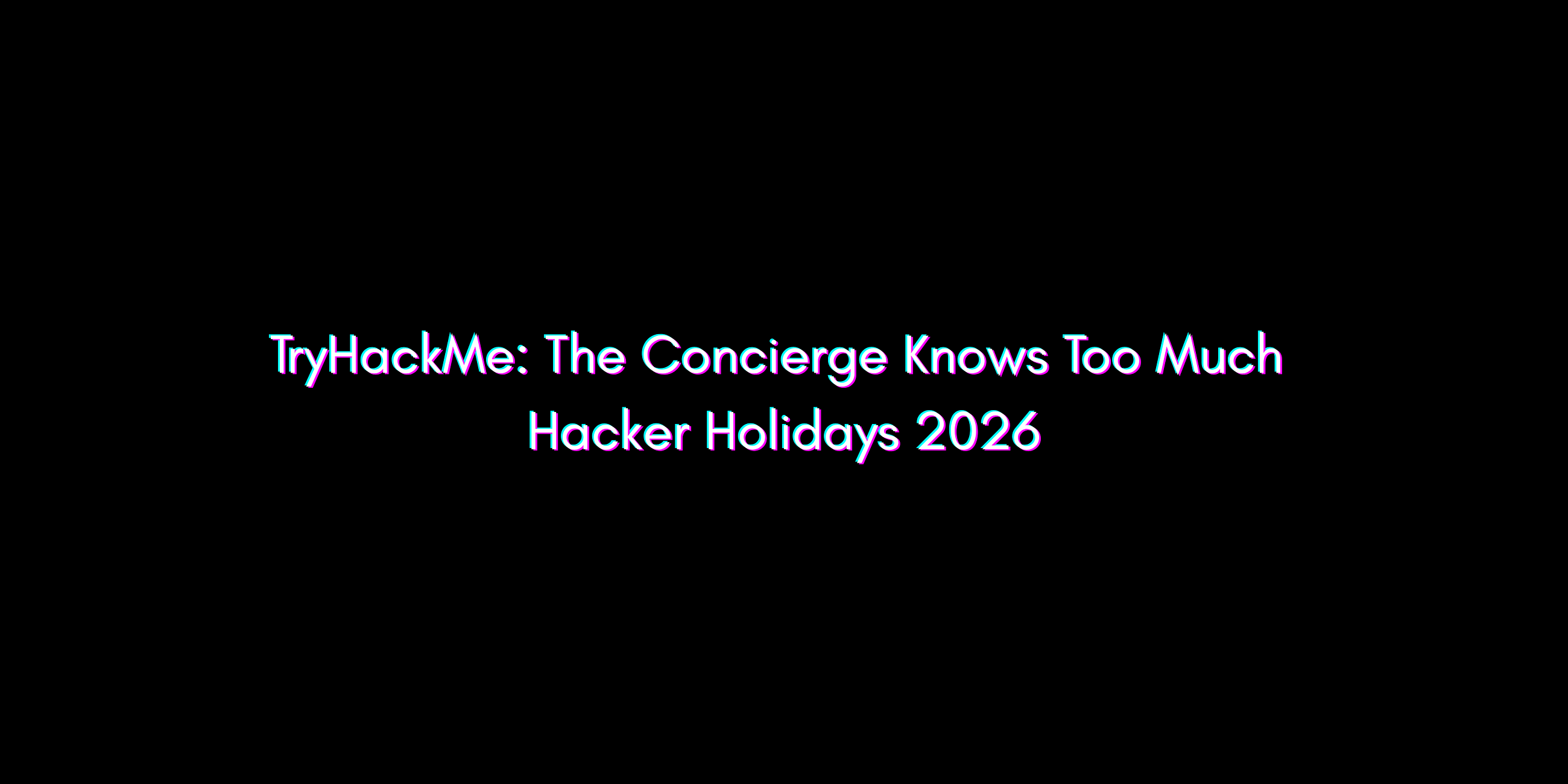 TryHackMe Concierge: LLM Prompt Injection Deep Dive